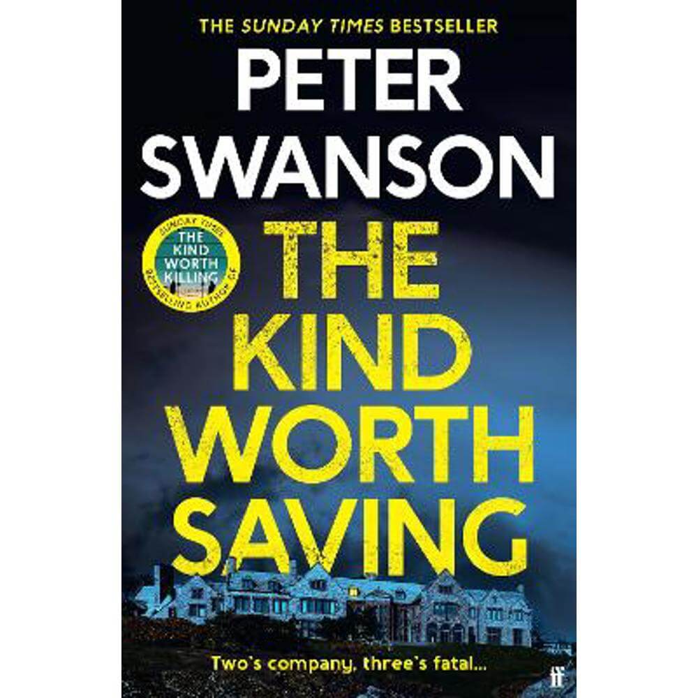 The Kind Worth Saving: 'Nobody writes psychopaths like Swanson.' Mark Edwards (Hardback) - Peter Swanson